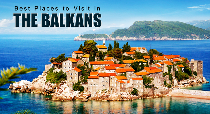 5 TOP ACTIVITIES IN THE BALKANS